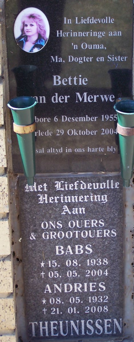 MERWE Bettie, van der 1955-2004 :: THEUNISSEN Andries 1932-2008 &amp; Babs 1938-2004