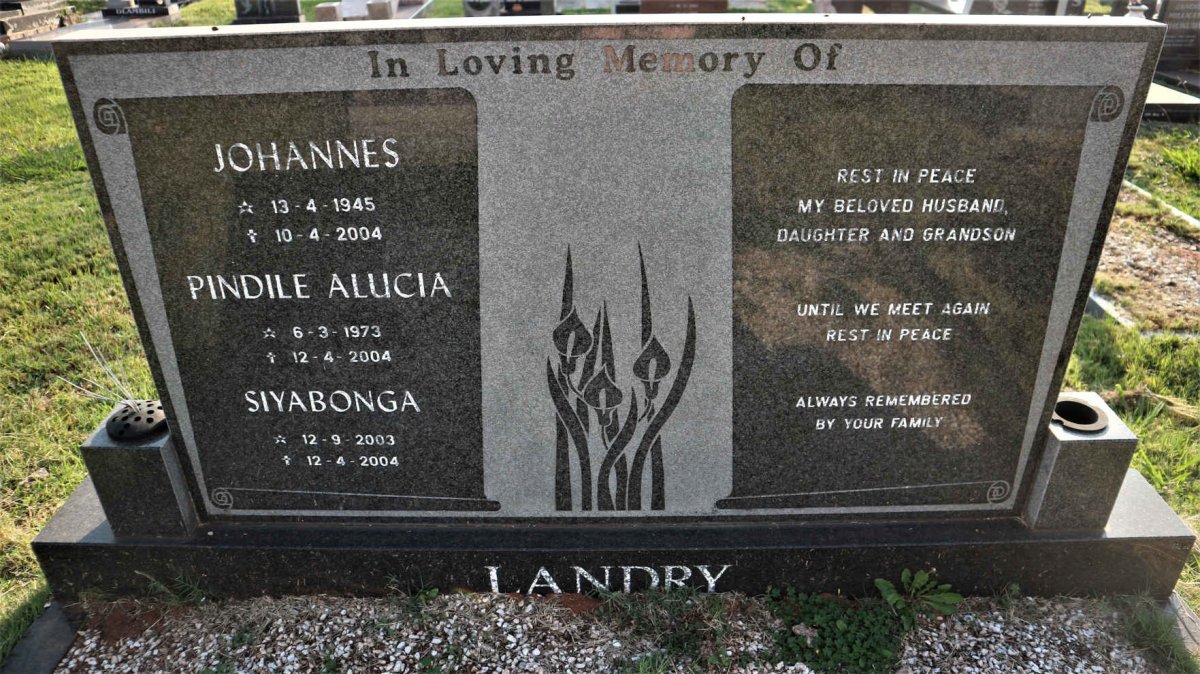 LANDRY Johannes 1945-2004 :: LANDRY Pindile Alucia 1973-2004 :: LANDRY Siyabonga 2003-2004