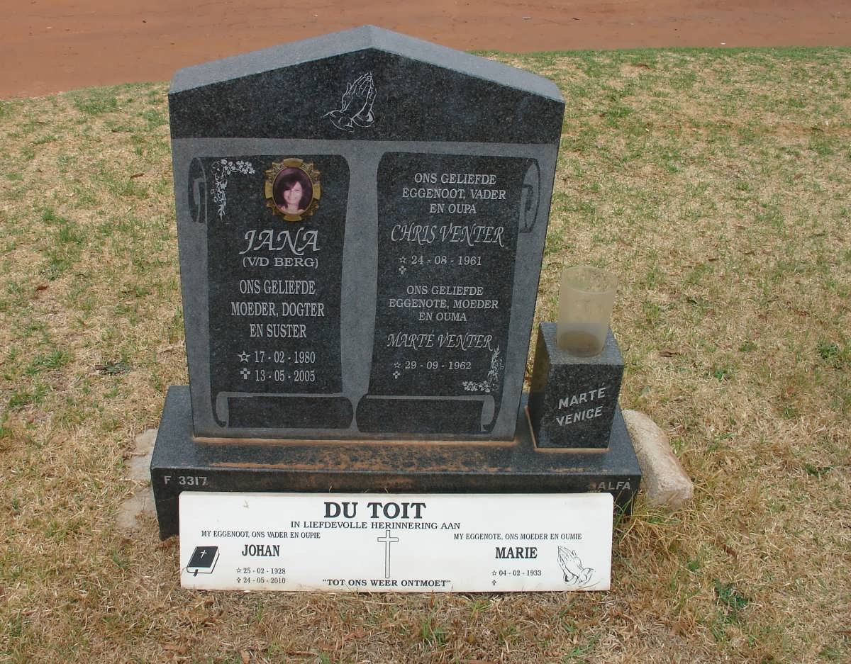TOIT Johan, du 1928-2010 &amp; Marie 1933- :: DU TOIT Jana nee V.D BERG 1980-2005 :: VENTER Chris 1961- &amp; Marté 1922-