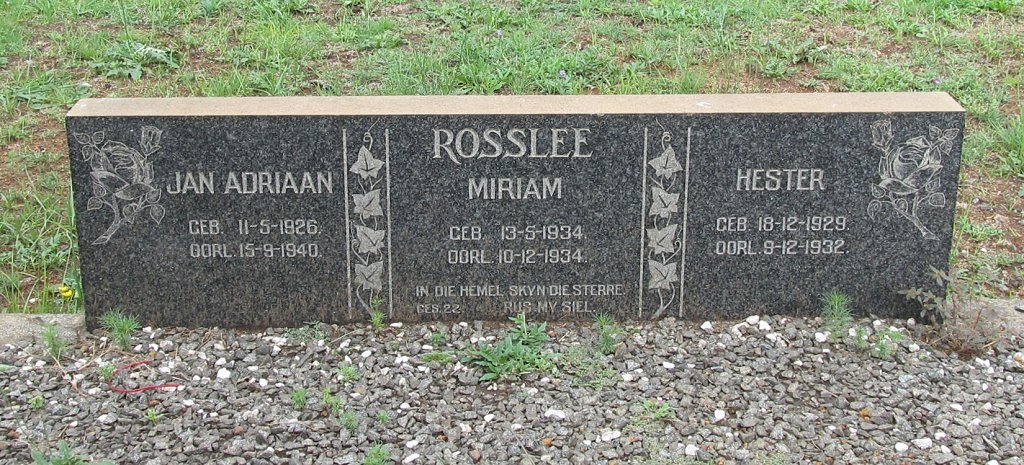 ROSSLEE Jan Adriaan 1926-1940 :: ROSSLEE Miriam 1934-1934 :: ROSSLEE Hester 1929-1932