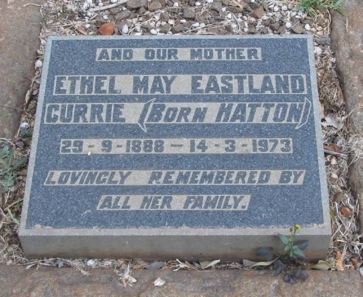 CURRIE Ethel May Eastland nee HATTON 1888-1973