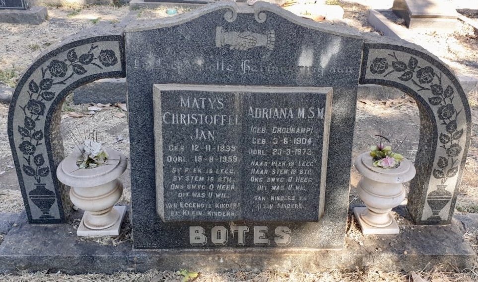 BOTES Matys Christoffel Jan 1899-1959 &amp; Adriana Martha Susanna Magdalena CROUKAMP 1904-1973